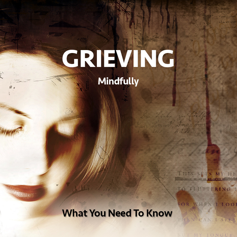 Grieving Mindfully