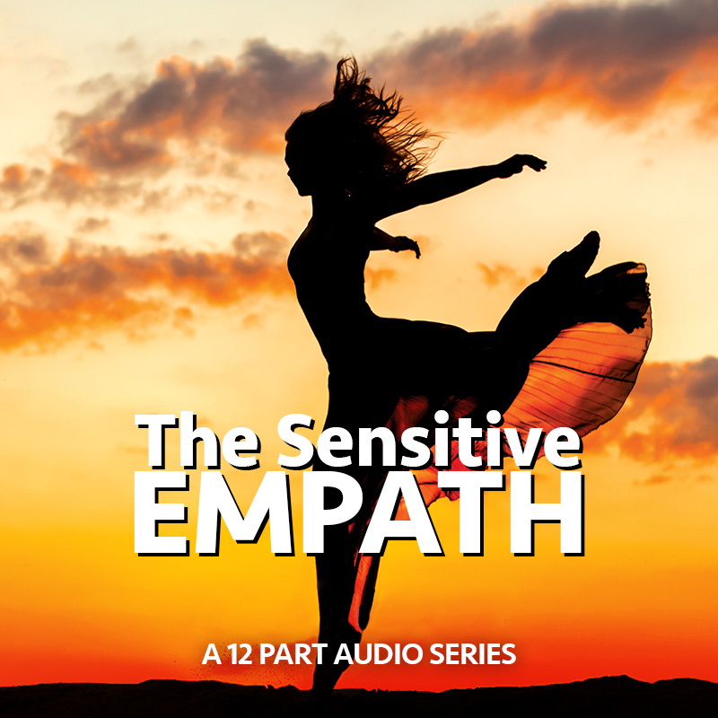 The Sensitive Empath - A 12 Part Audio Series
