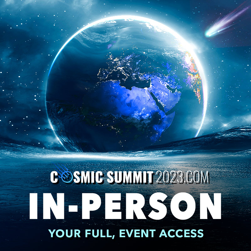 IN-PERSON TICKETS For Cosmic Summit 2023