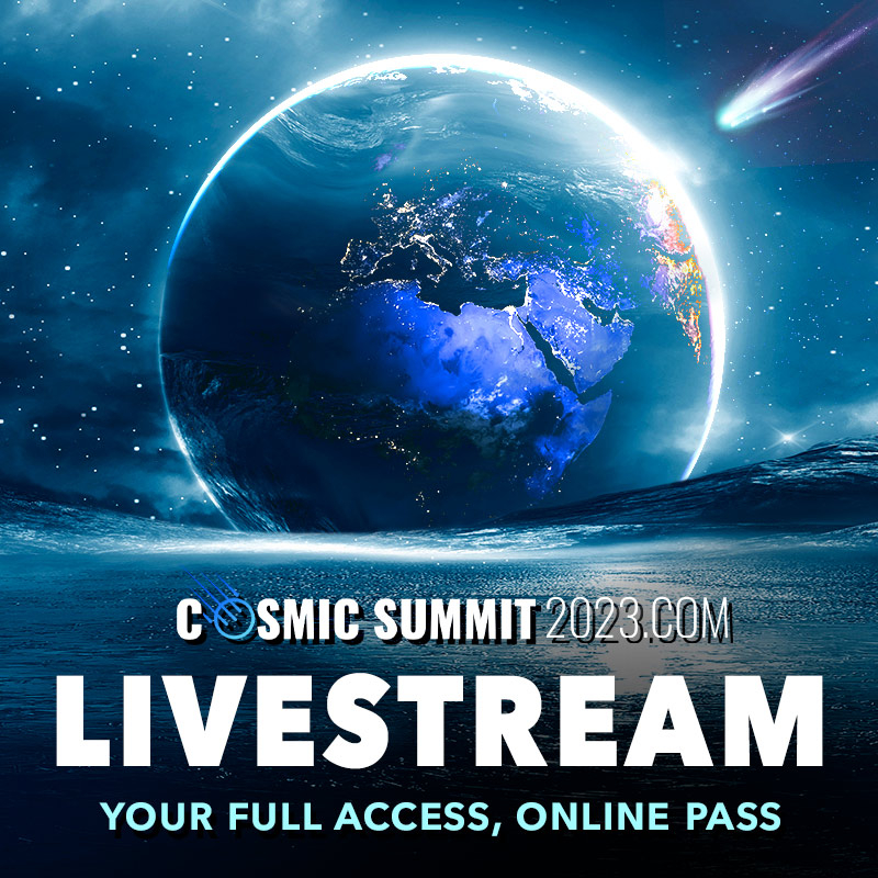 LIVESTREAM ACCESS For Cosmic Summit 2023