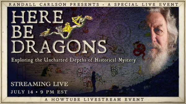 HERE BE DRAGONS Pt.1 | VIDEO-ON DEMAND by Randall Carlson, Exploring the Uncharted Depths of Historical Mystery, Part One of the Ongoing Series