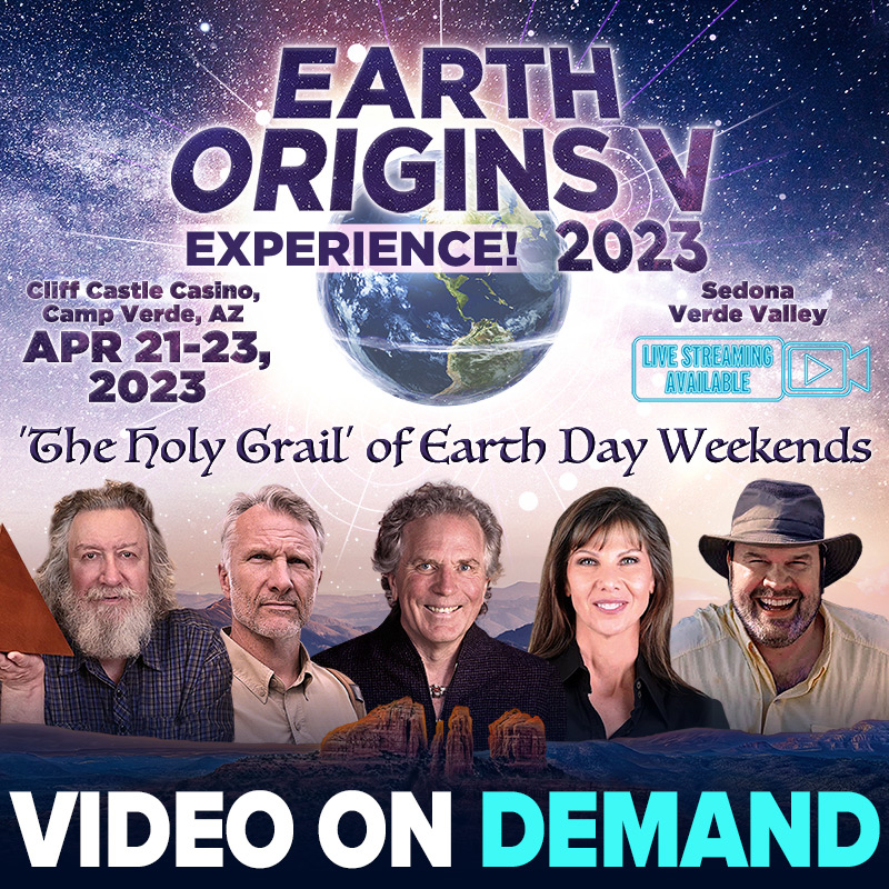 VIDEO ON DEMAND: Earth Origins V / 33 Hours of Content / Recorded Live Over 3-Days / Watch It Now!
